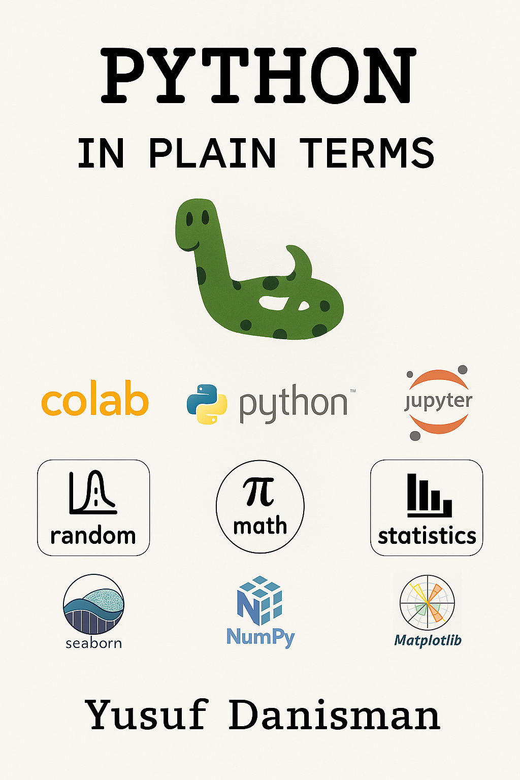 Python in Plain Terms: Book Cover includes the following logos: Google Colab, Python, Jupyter Notebook, Random, Math, Statistics, Seaborn, NumPy, and Matplotlib.
